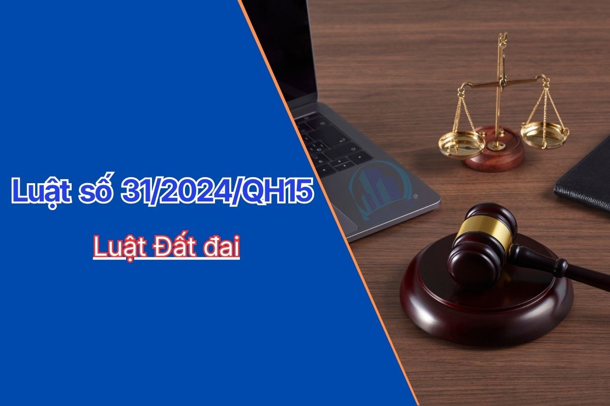 Luật Đất đai 2024 (Luật số 31/2024/QH15) là gì?