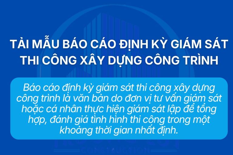 Mẫu báo cáo định kỳ giám sát thi công xây dựng công trình